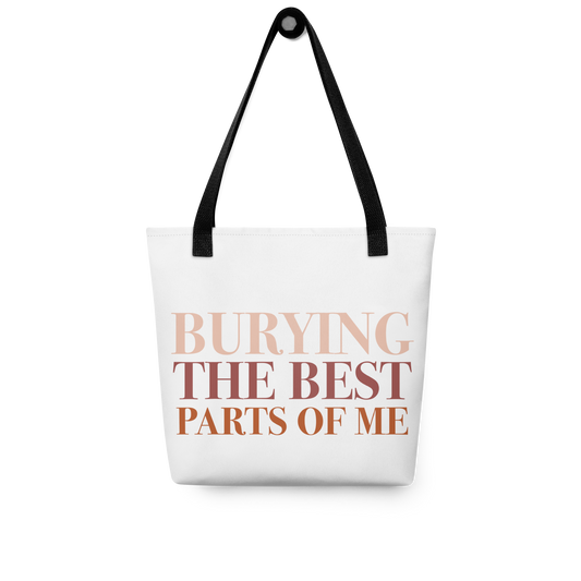 Burying The Best Parts Of Me Tote