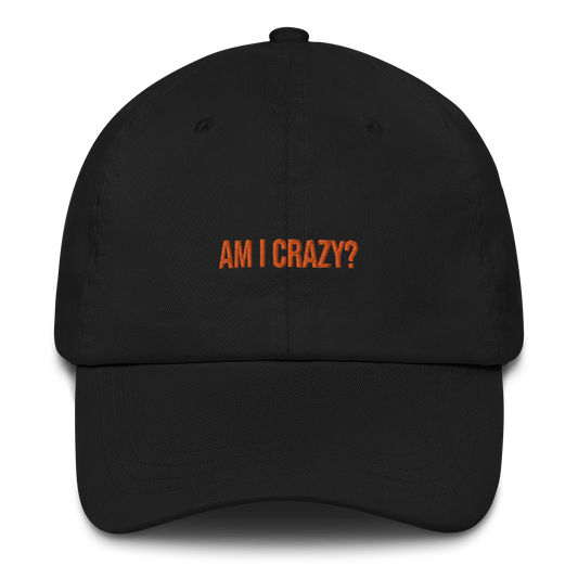 Am I Crazy Dad Hat