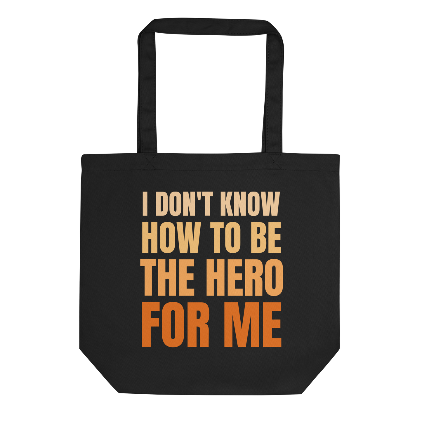 I Don't Know How To Be The Hero For Me Tote Bag