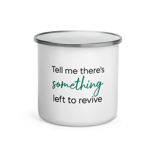 Tell Me There's Something Left To Revive Mug