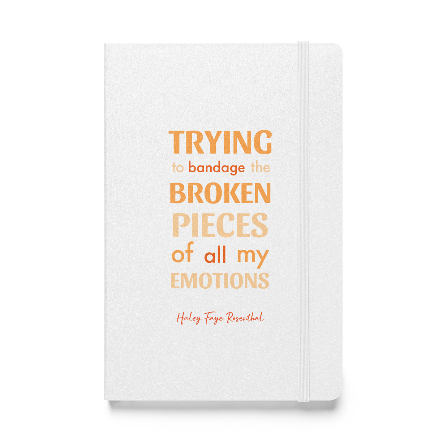 Trying To Bandage The Broken Pieces Of All My Emotions Journal