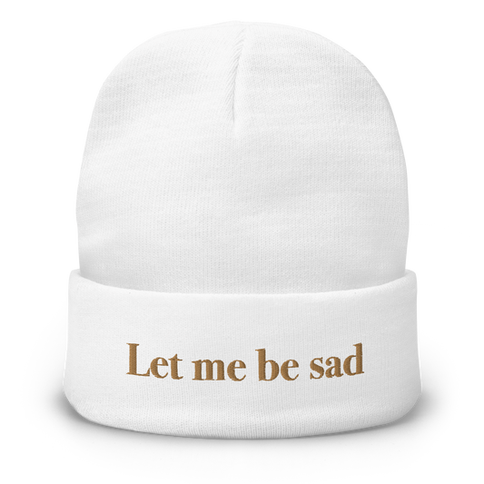 Let Me Be Sad Beanie