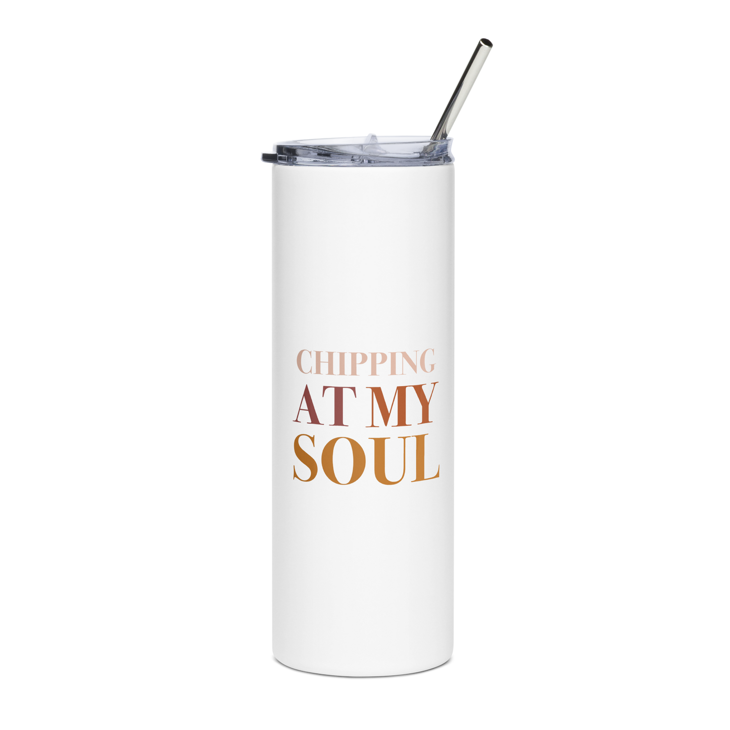 Chipping At My Soul Stainless Steel Tumbler