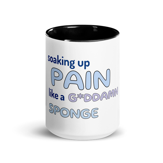 Soaking Up Pain Like A G*ddamn Sponge Mug