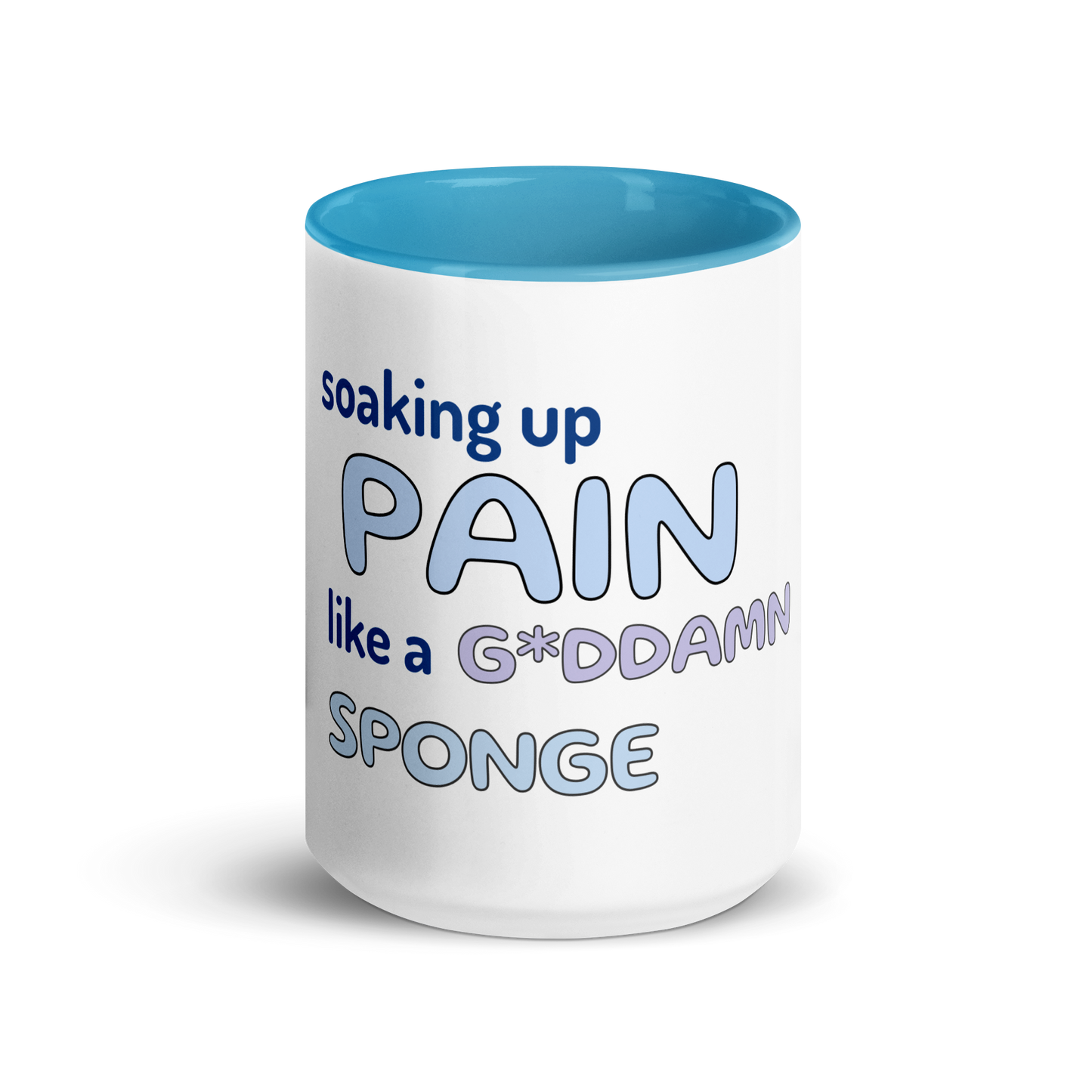 Soaking Up Pain Like A G*ddamn Sponge Mug