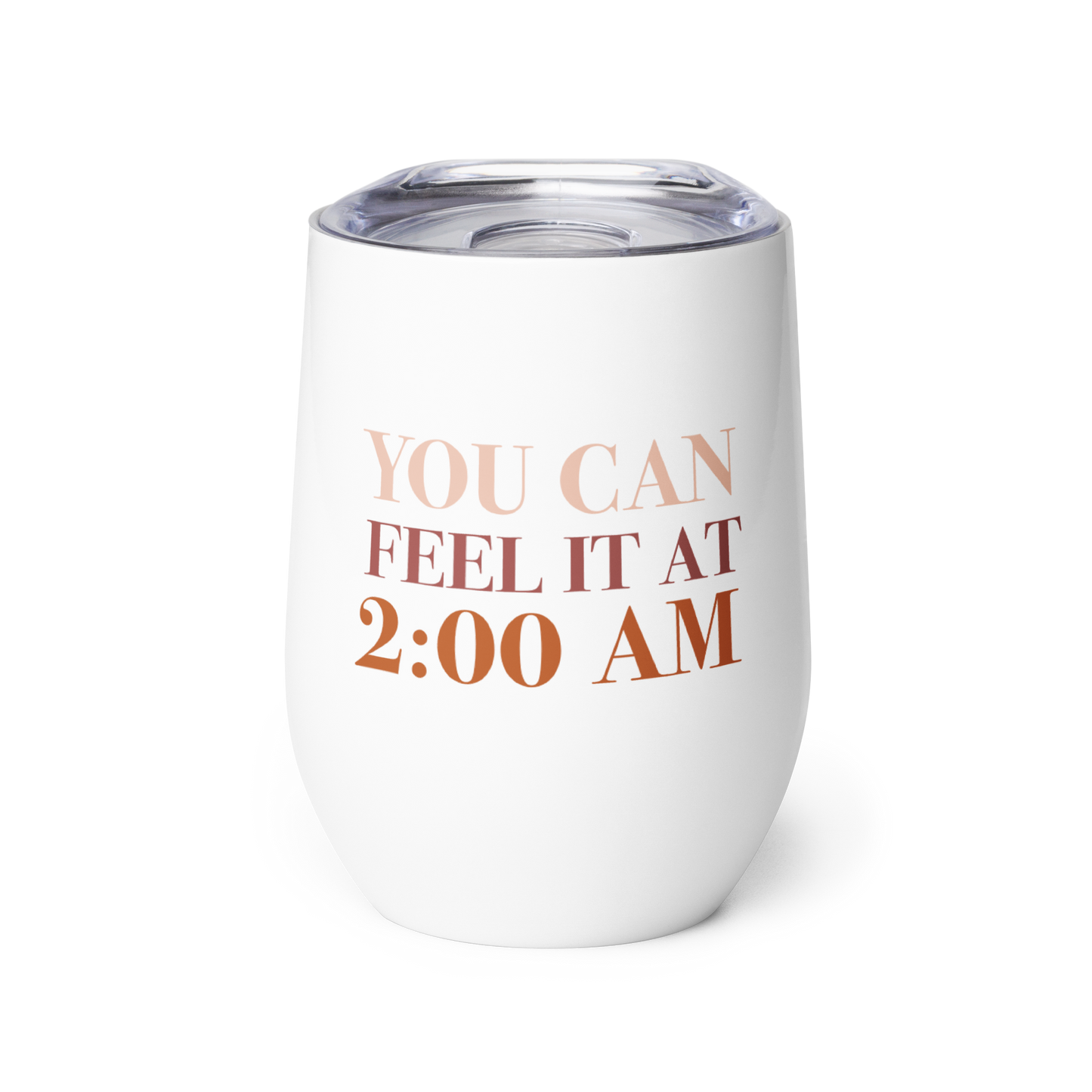 You Can Feel It At 2 AM Wine Tumbler