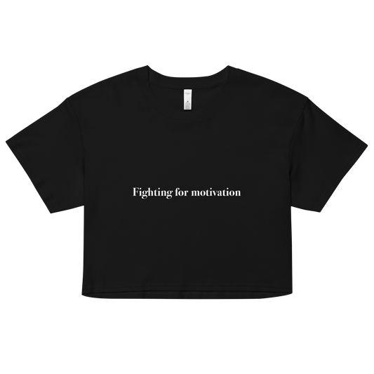 Fighting For Motivation Crop Top