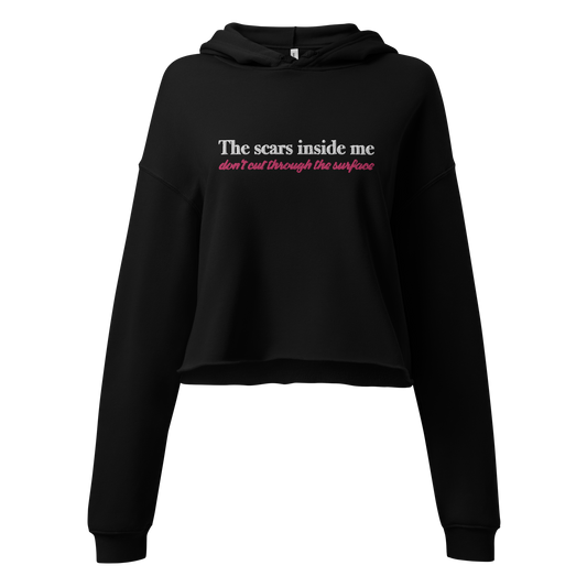 The Scars Inside Me Don't Cut Through The Surface Crop Hoodie